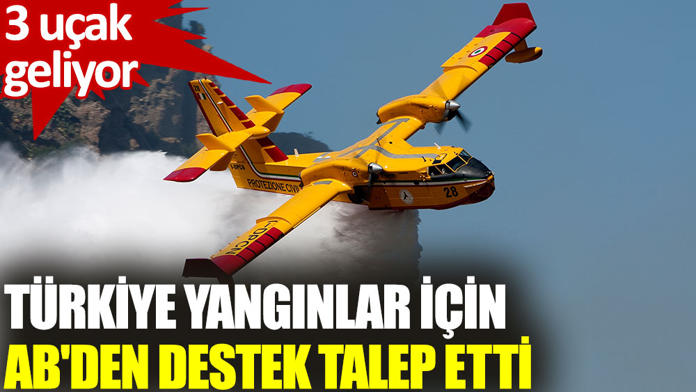 Türkiye, yangınlar için AB'den destek talep etti!