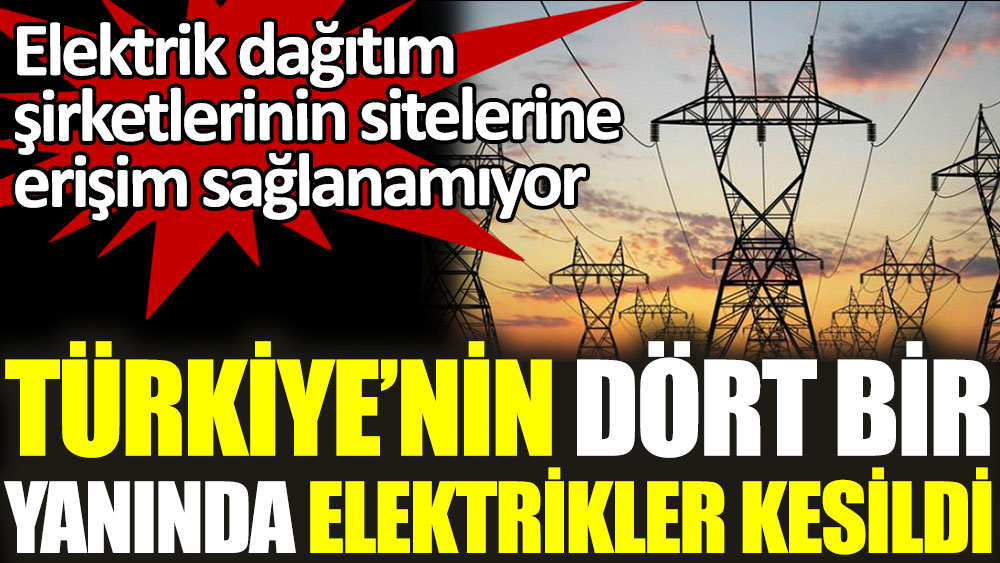 Türkiye’nin dört bir yanında elektrikler kesildi