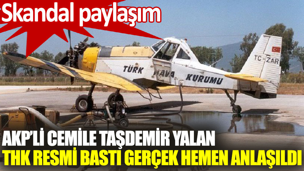 AKP’li Cemile Taşdemir yalan THK resmi bastı gerçek hemen anlaşıldı