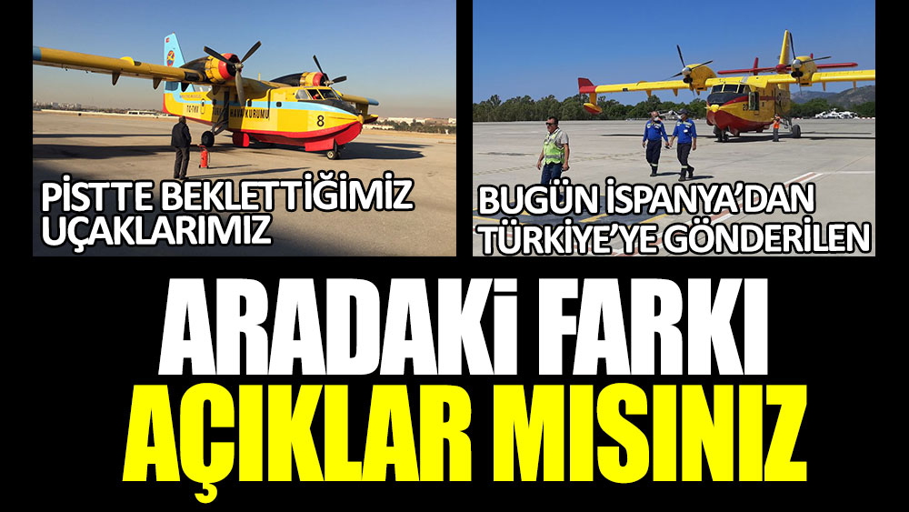 Pistte beklettiğimiz uçaklarımızla bugün İspanya'dan Türkiye'ye gönderilen uçak arasındaki farkı açıklar mısınız