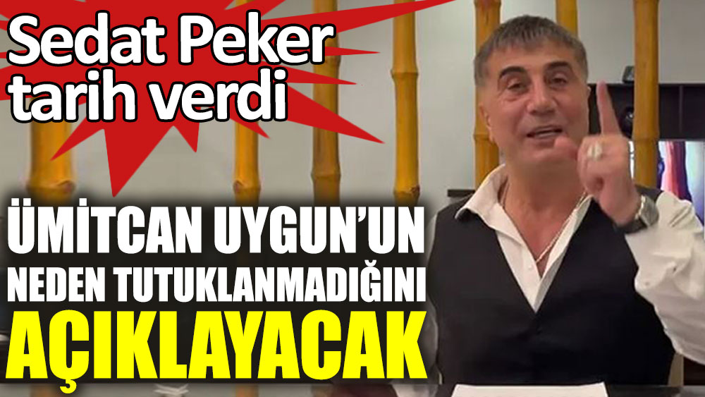 Sedat Peker Ümitcan Uygun'un neden tutuklanmadığını açıklayacak