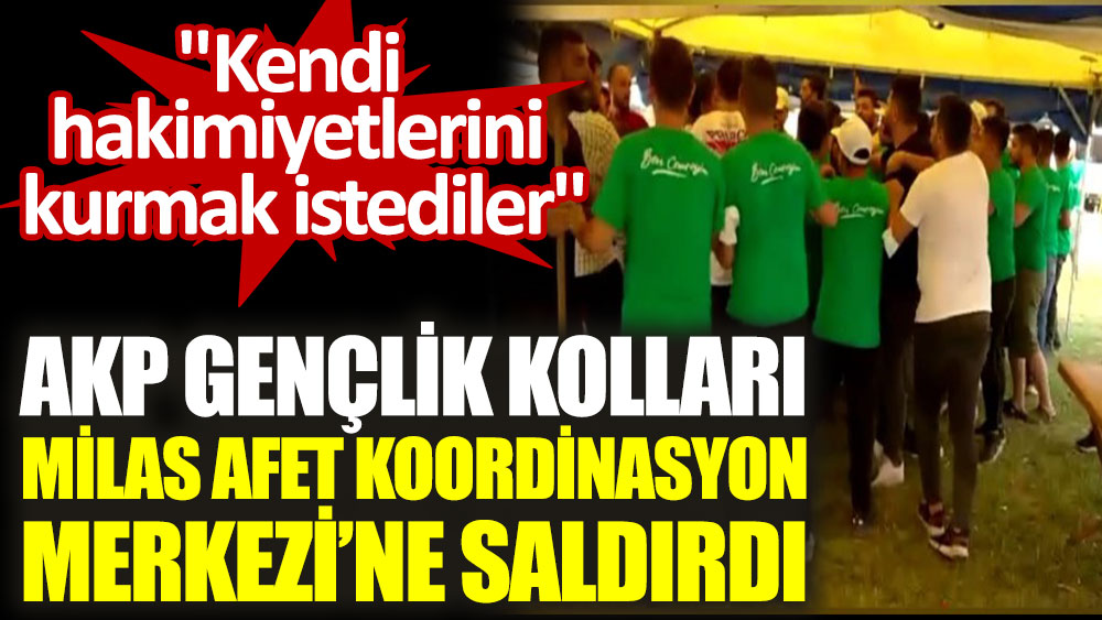 AKP Gençlik Kolları'ndan Afet Koordinasyon Merkezi’ne saldırı