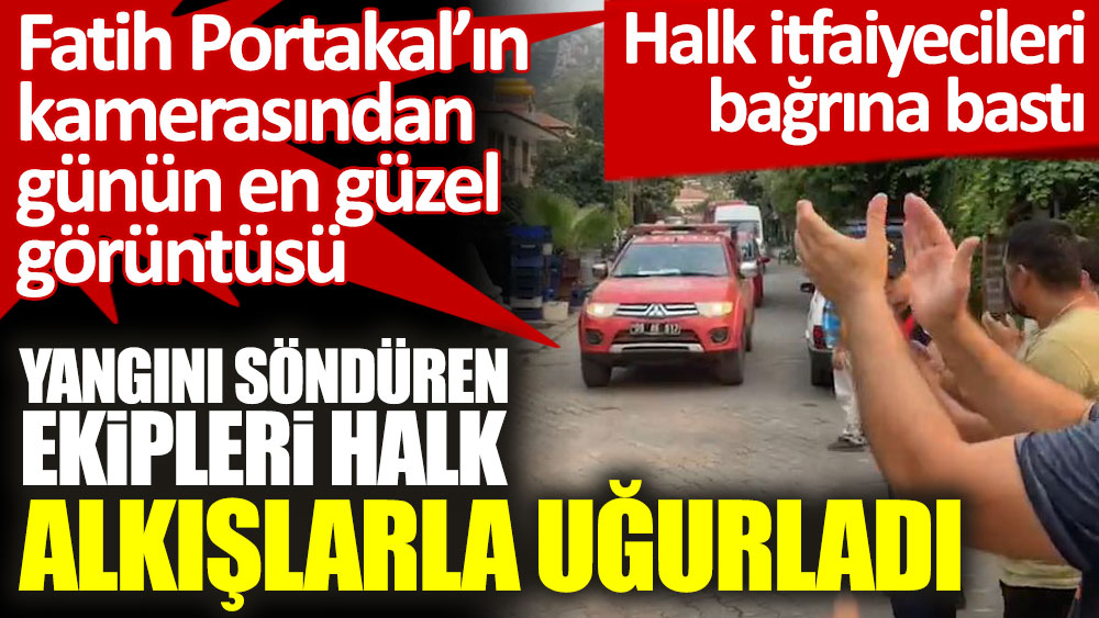 Fatih Portakal paylaştı. Turgutköy'deki yangını söndüren ekipleri halk alkışlarla karşıladı