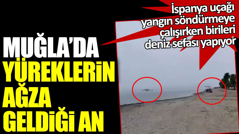 Muğla'da yüreklerin ağza geldiği an... İspanya uçağı yangın söndürmeye çalışırken birileri deniz sefası yapıyor!