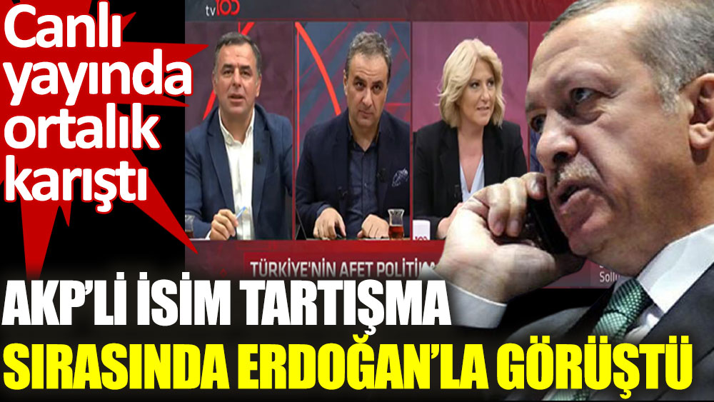 AKP’li isim canlı yayındaki tartışma sırasında Erdoğan’la görüştü