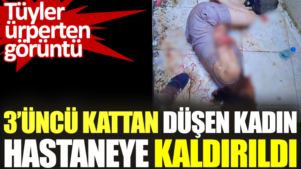 İstanbul Kadıköy'de 3. kattan düşen kadın hastaneye kaldırıldı