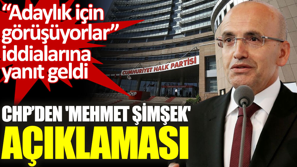 CHP'den Mehmet Şimşek iddialarına yanıt geldi