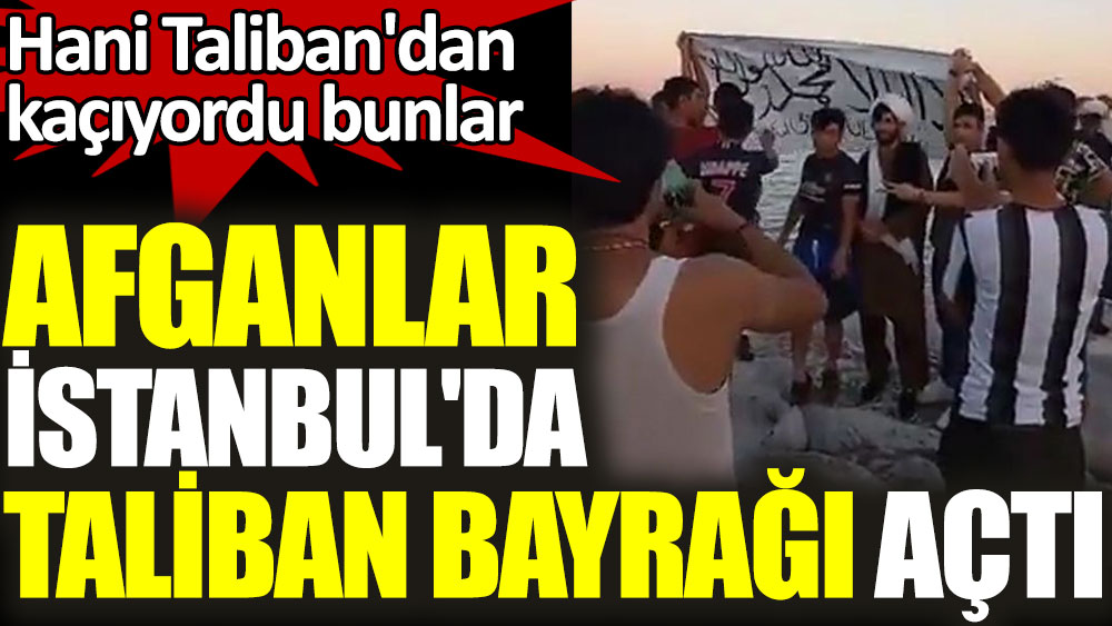 Afganlar geçen yıl İstanbul Moda'da Taliban bayrağı açmıştı. Bakalım yeni gelenler ne yapacak?