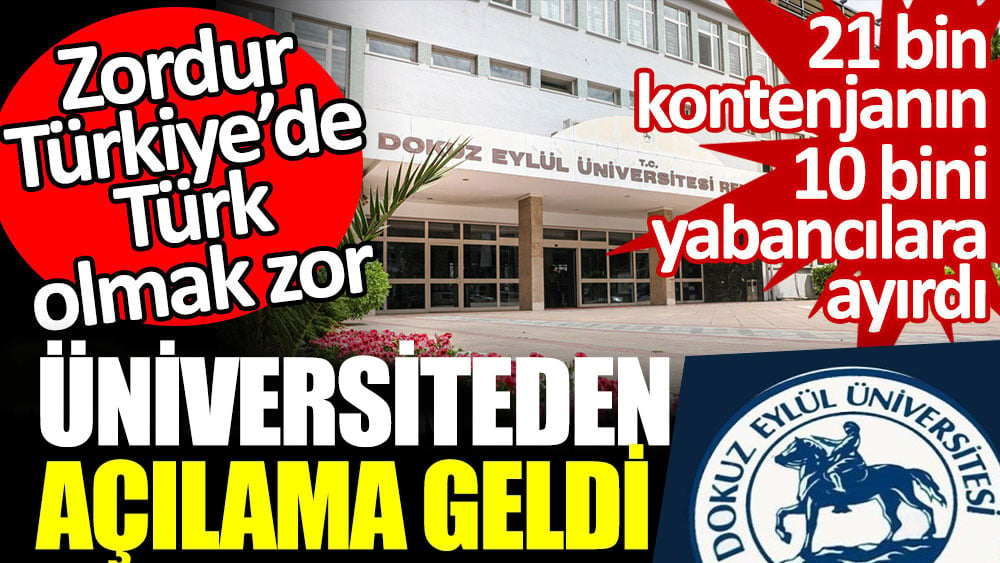 Dokuz Eylül Üniversitesi’nden açıklama. Zordur Türkiye’de Türk olmak zor