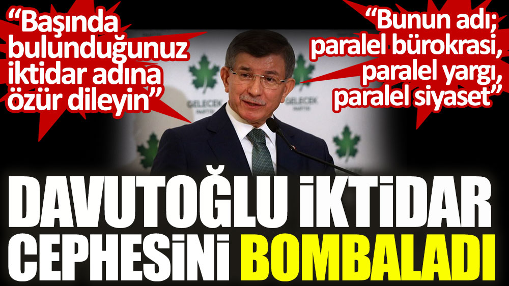 Ahmet Davutoğlu iktidar cephesini bombaladı