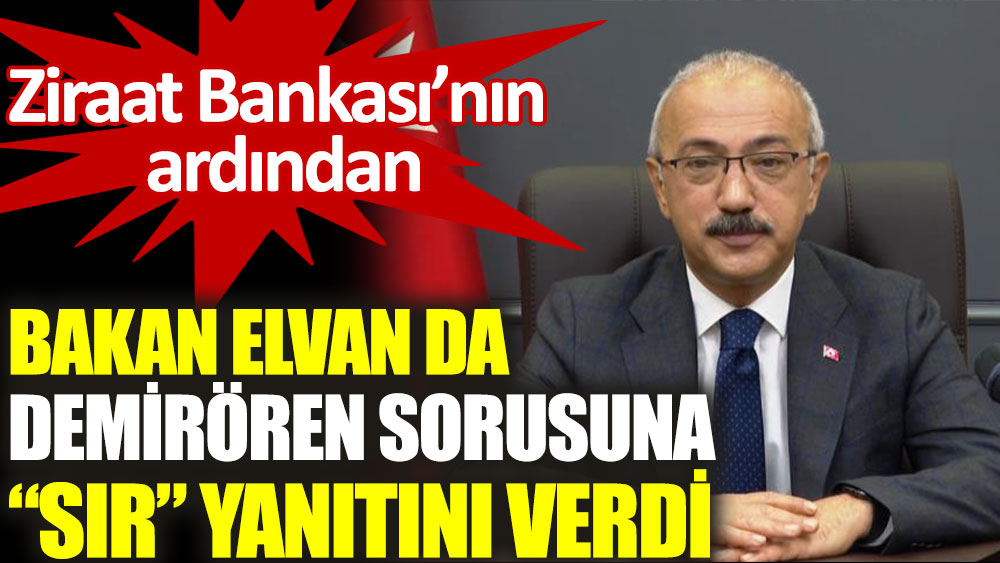 Bakan Elvan, Demirören Grubu’nun Ziraat Bankası’ndan aldığı 750 milyon dolarlık kredi için “müşteri sırrı” dedi