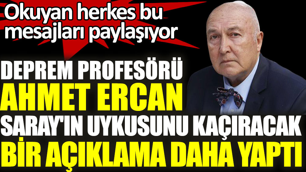 Deprem Profesörü Ahmet Ercan Saray'ın uykusunu kaçıracak bir açıklama daha yaptı