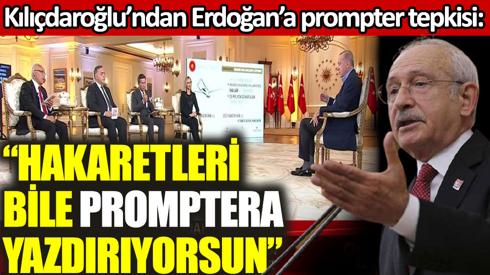 Kemal Kılıçdaroğlu'ndan Cumhurbaşkanı Erdoğan'a prompter tepkisi