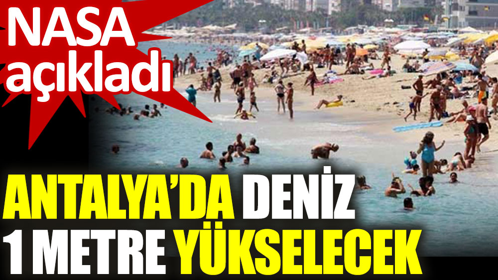 Antalya'da deniz 1 metre yükselecek