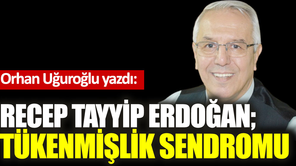 Recep Tayyip Erdoğan; Tükenmişlik Sendromu