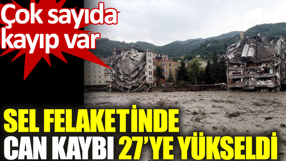 Batı Karadeniz'de sel felaketinde can kaybı 27'ye yükseldi