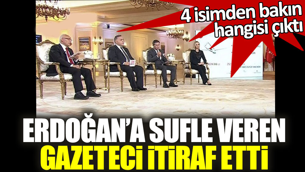 Erdoğan'a canlı yayında sufle veren gazeteci itiraf etti! 4 isimden bakın hangisi çıktı