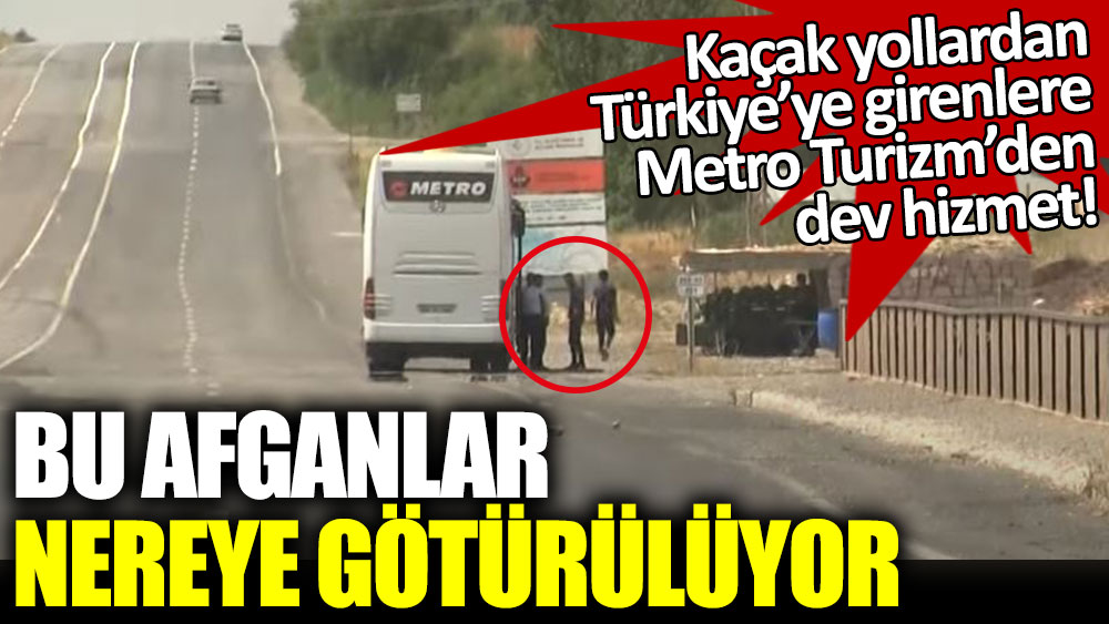 Kaçak yollarla Türkiye'ye girenleri Metro Turizm taşırken görüntülendi