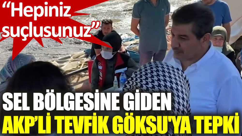 Sel faciasının yıktığı Bozkurt’a giden AKP’li Tevfik Göksu'ya tepki: Hepiniz suçlusunuz