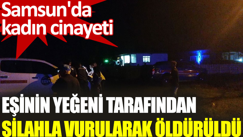 Samsun'da kadın cinayeti