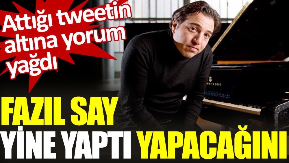 Fazıl Say yine yaptı yapacağını