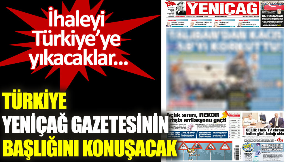 Bütün Türkiye Yeniçağ gazetesinin başlığını konuşacak