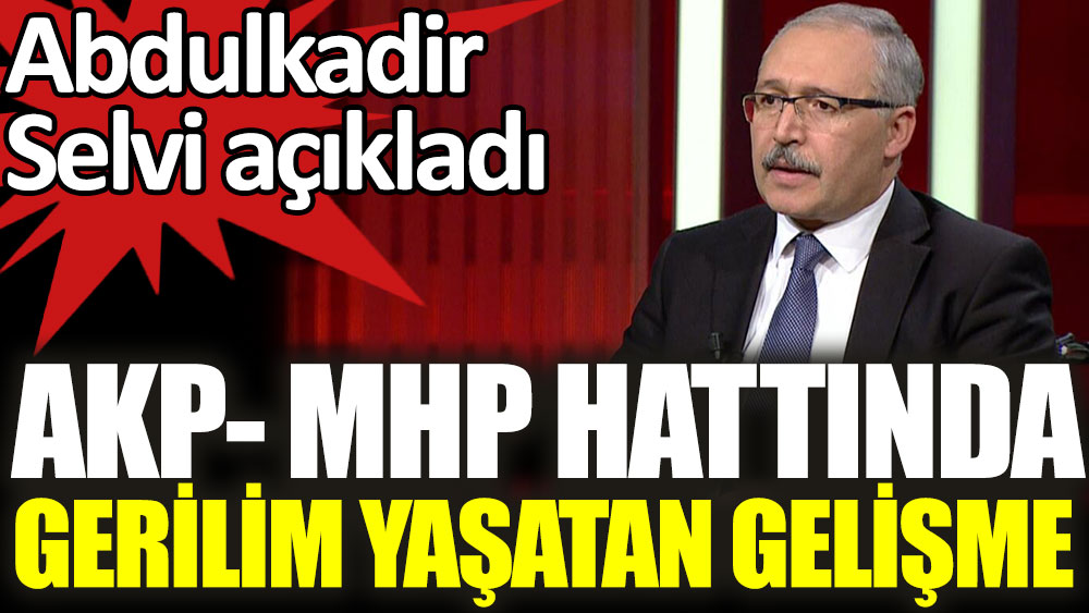 AKP - MHP hattında gerilim yaşatan gelişme