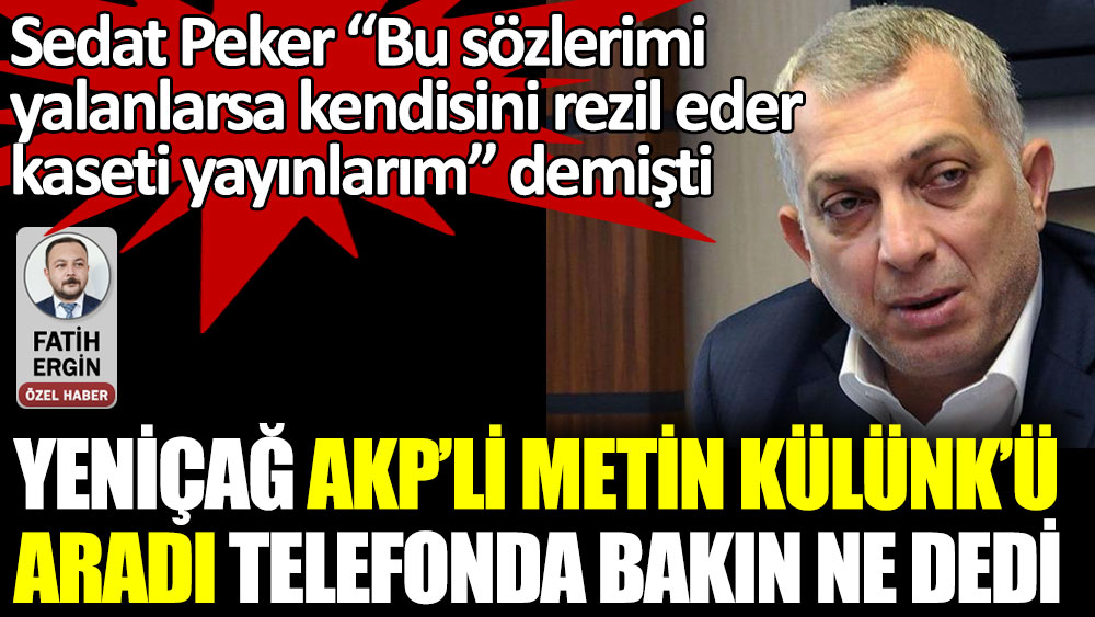 Yeniçağ AKP’li Metin Külünk’ü aradı telefonda bakın ne dedi