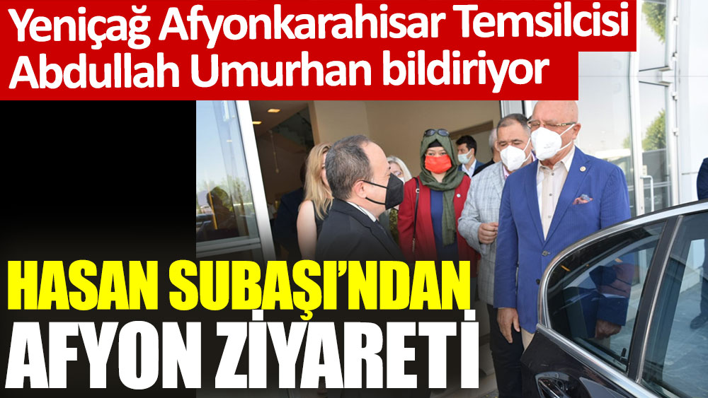 İYİ Parti Antalya Milletvekili Hasan Subaşı'ndan Afyon ziyareti