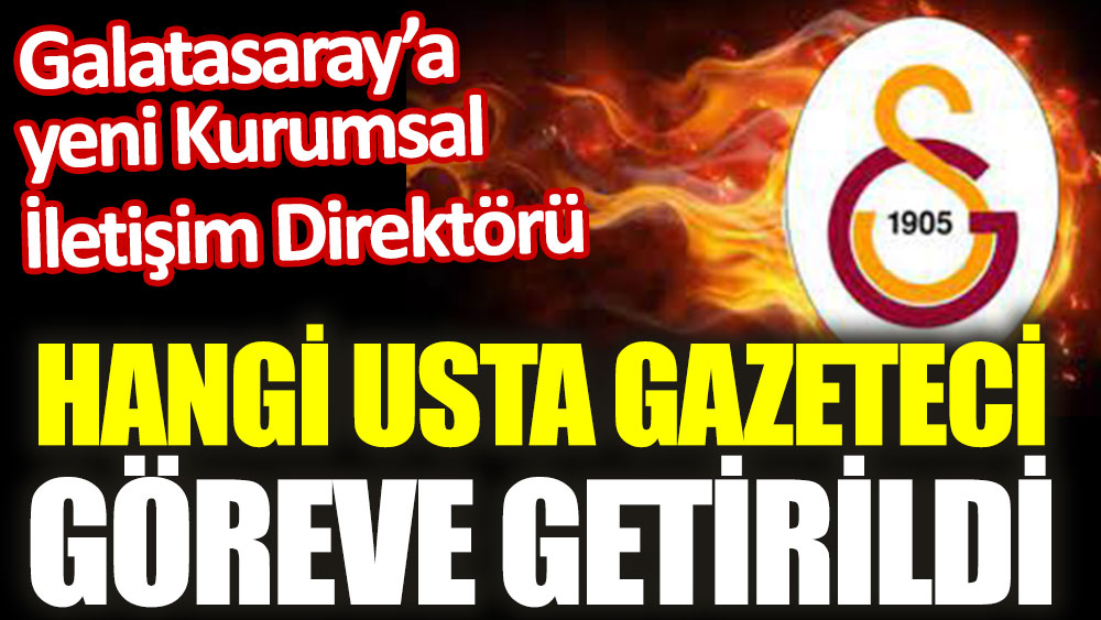 Galatasaray'a yeni Kurumsal İletişim Direktörü