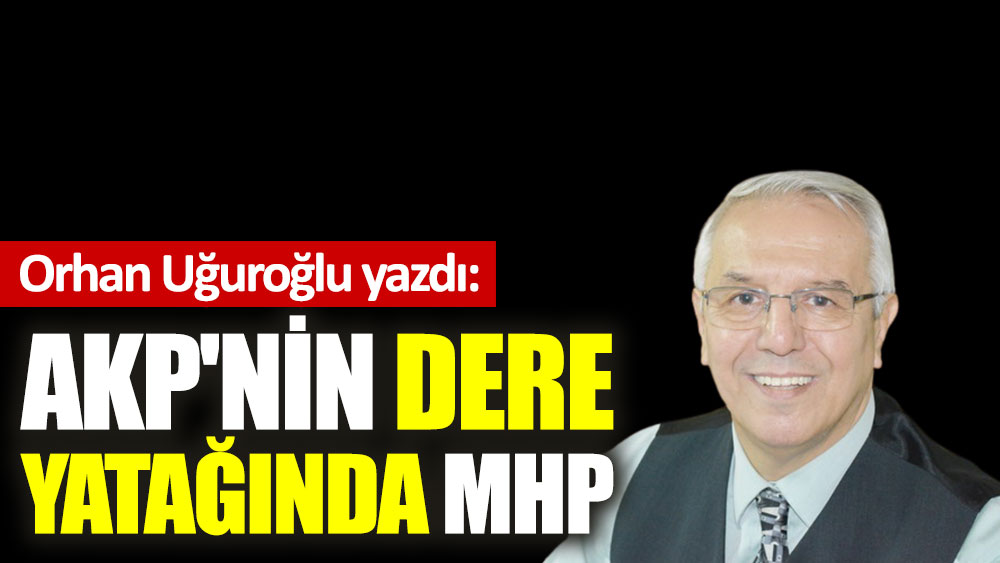 AKP'nin dere yatağında MHP