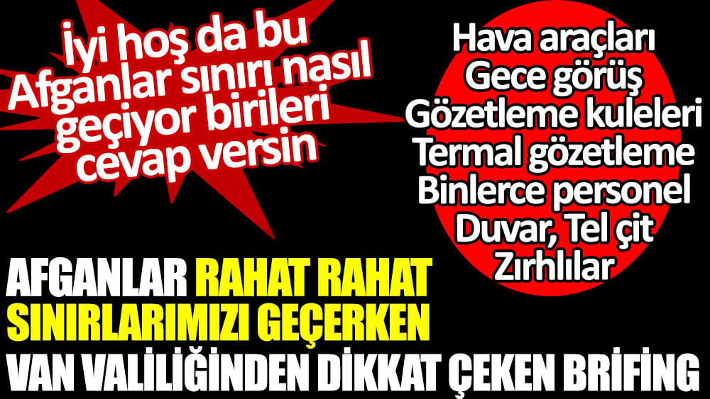 İyi hoş da bu Afganlar sınırı nasıl geçiyor birileri cevap versin