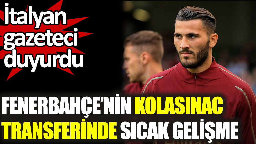 Fenerbahçe'nin Kolasinac transferinde sıcak gelişme