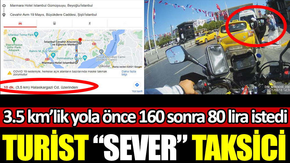Turistsever taksici 3. 5 kilometrelik yola önce 80 sonra 160 lira istedi