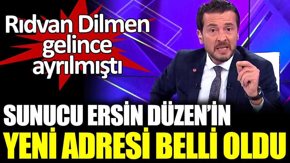 Ersin Düzen'in yeni adresi belli oldu