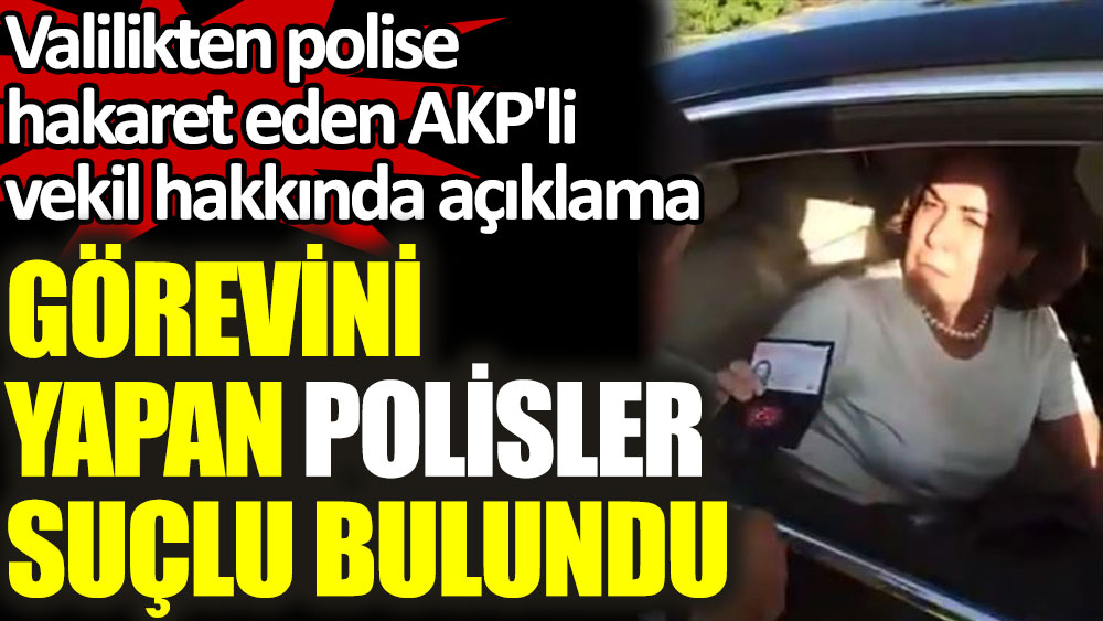 Valilikten polise hakaret eden AKP'li vekil hakkında açıklama