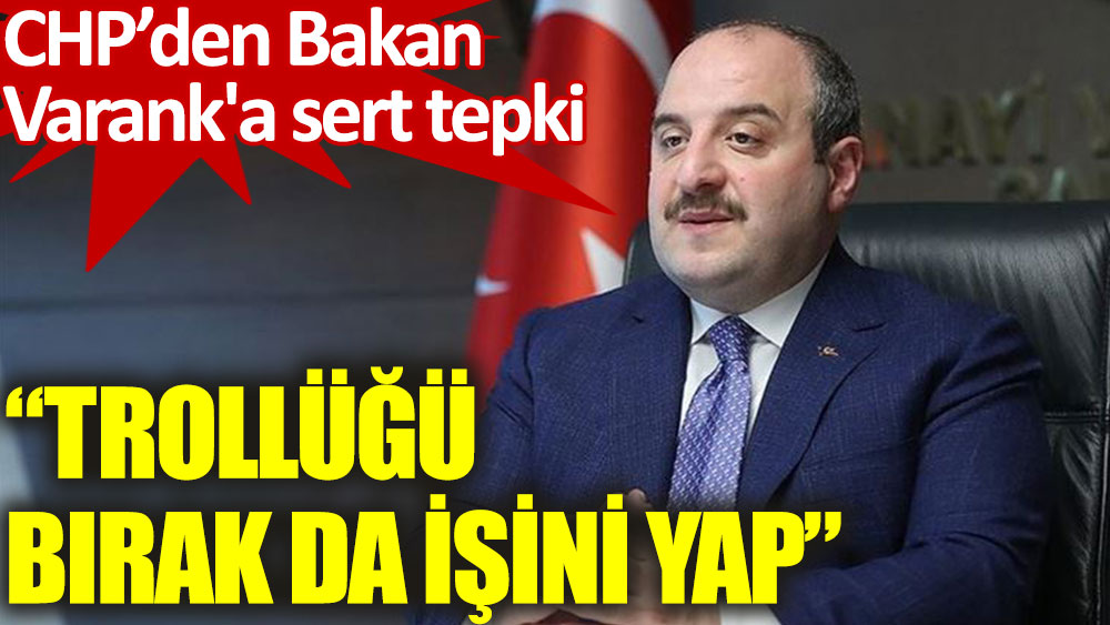 CHP Sözcüsü Öztrak'tan Bakan Varank'a sert tepki: Trollüğü bırak da işini yap
