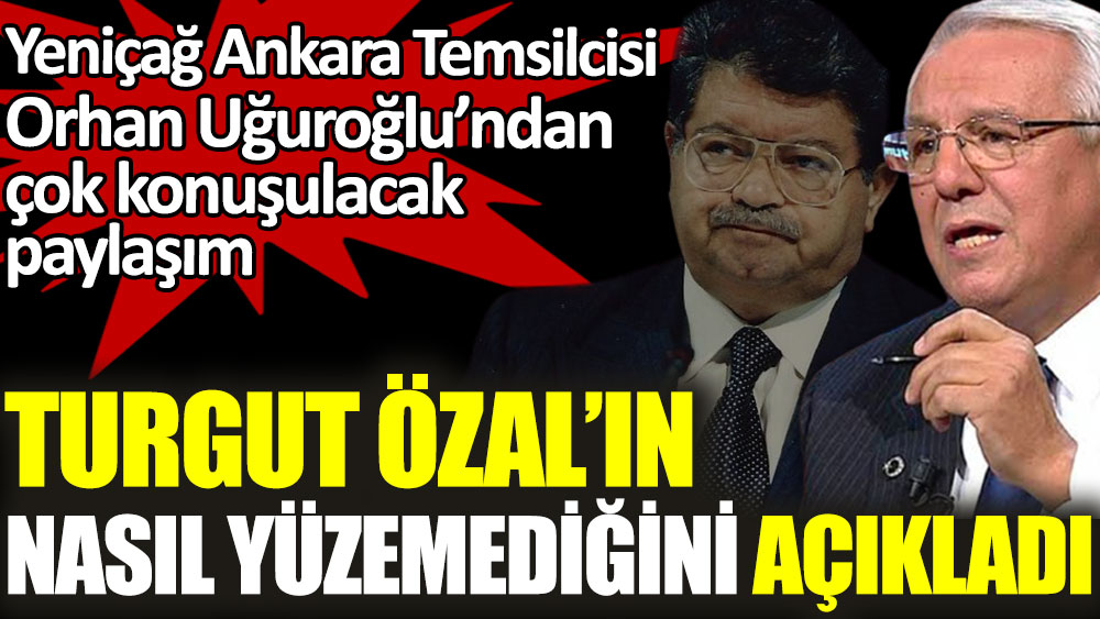 Orhan Uğuroğlu Turgut Özal'ın nasıl yüzemediğini açıkladı