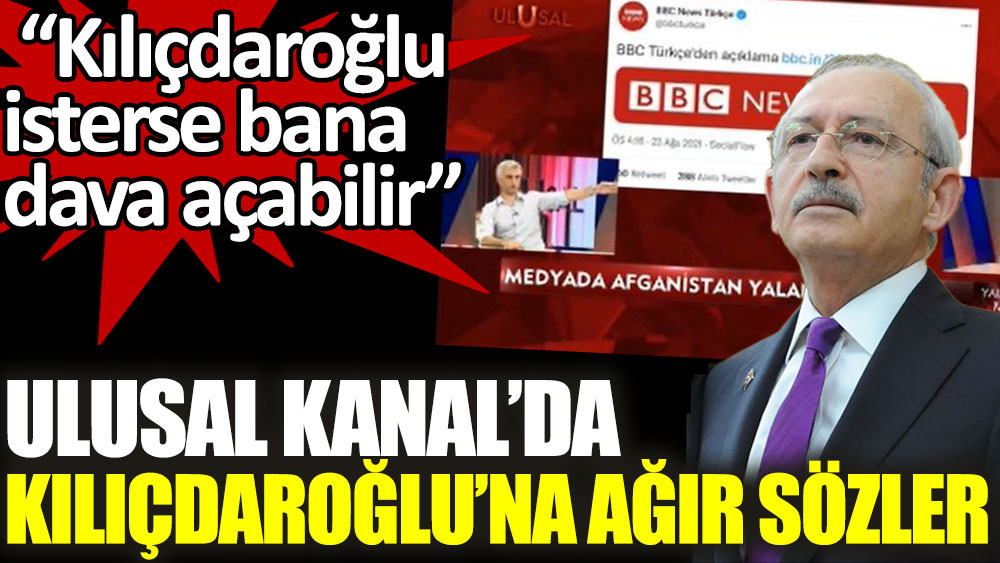 Ulusal Kanal'da Kılıçdaroğlu'na ağır sözler. Kılıçdaroğlu isterse bana dava açabilir