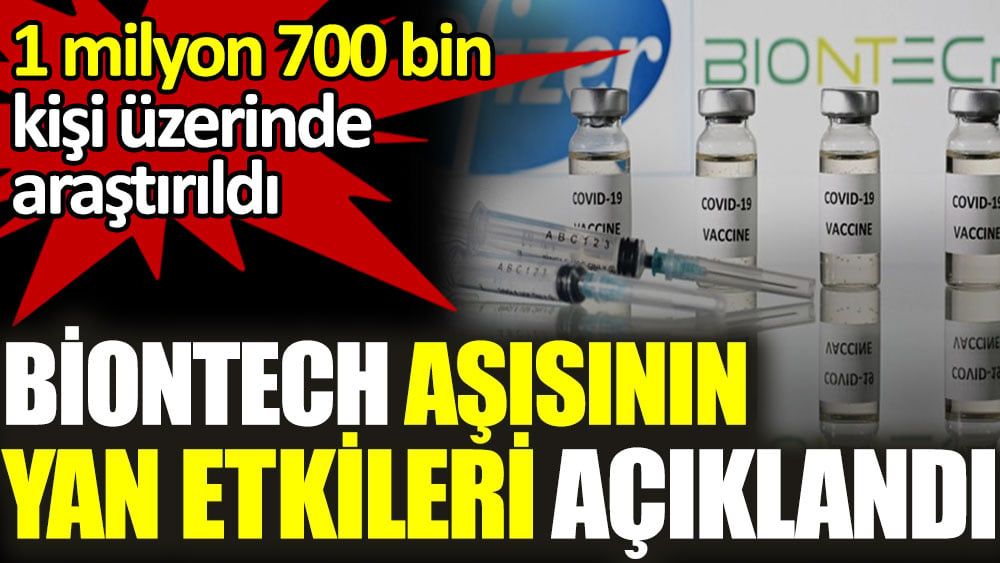 Biontech aşısının etkilerine ilişkin en geniş araştırma! İşte Biontech'in yan etkileri