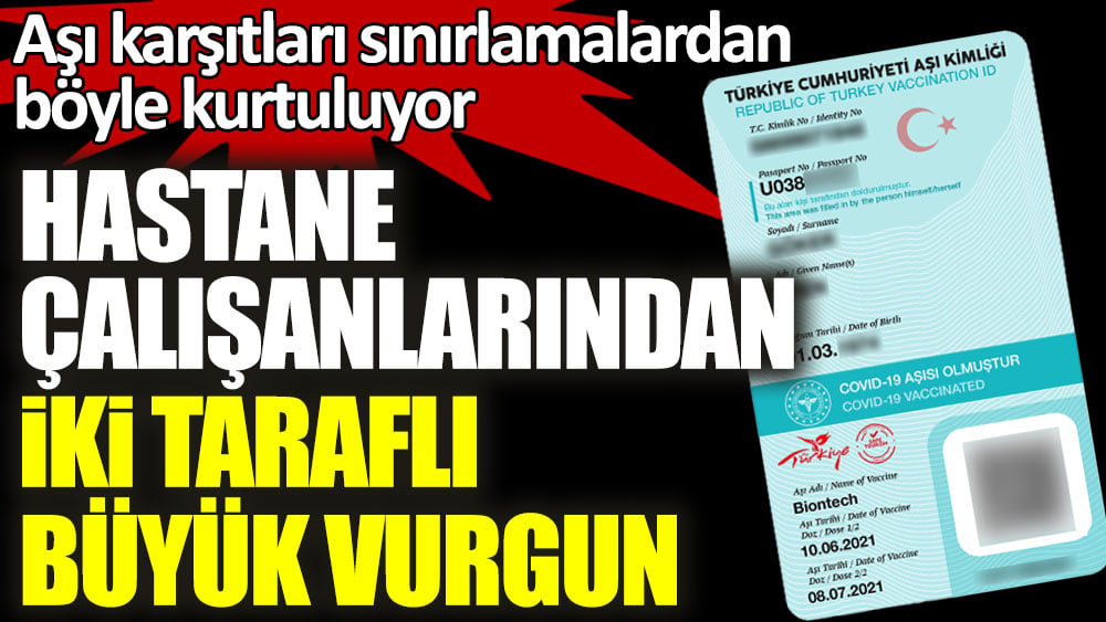 Hastane çalışanlarından iki taraflı büyük vurgun! Sahte aşı kartlarını kaç liraya sattıkları ortaya çıktı