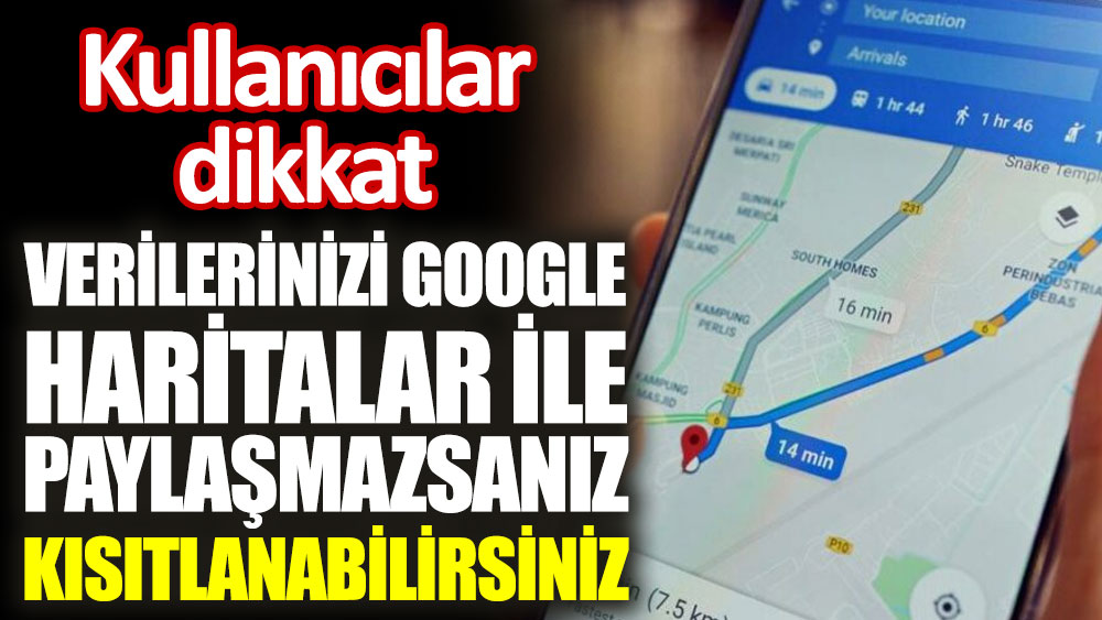 Google Haritalar, verilerini paylaşmayan kişiler için navigasyon özelliklerini kısıtlayacak