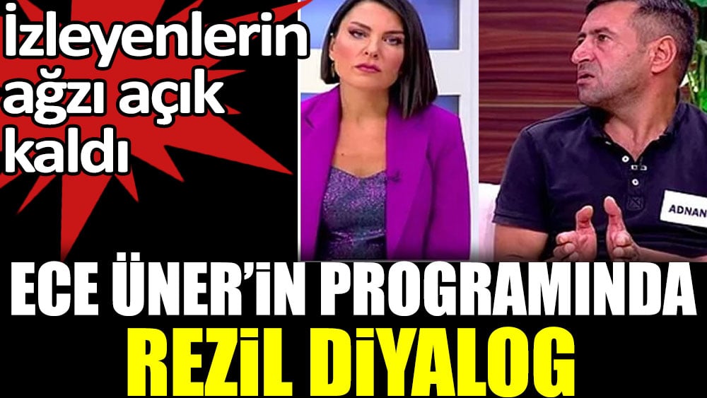 Ece Üner'in programında rezil diyalog