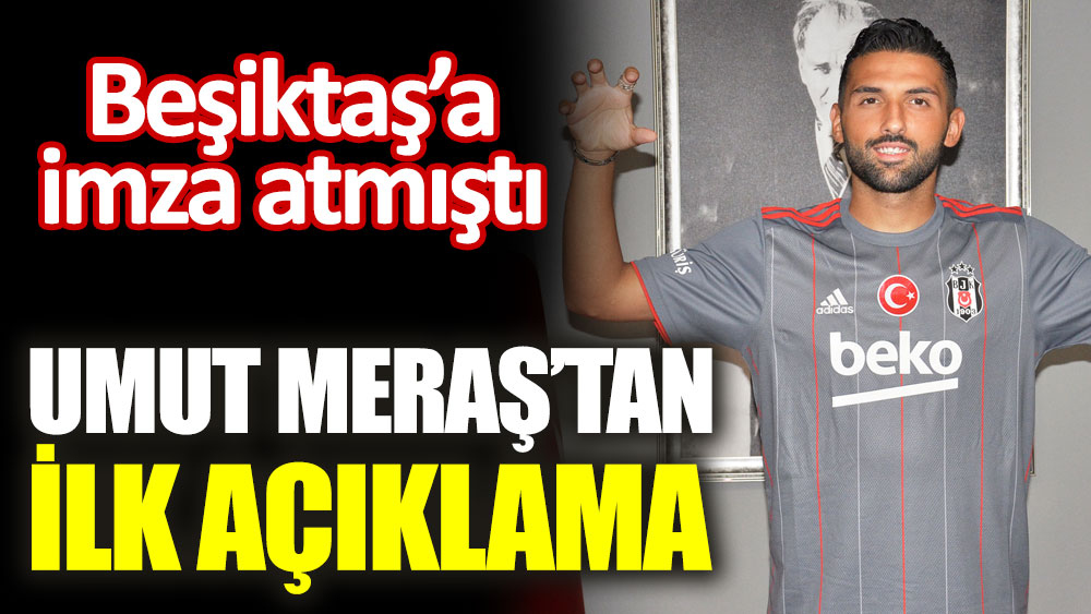 Beşiktaş'a transfer olan Umut Meraş'tan ilk açıklama