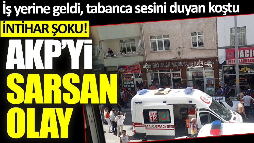 AKP'yi sarsan olay! İş yerine geldi, tabanca sesini duyan koştu