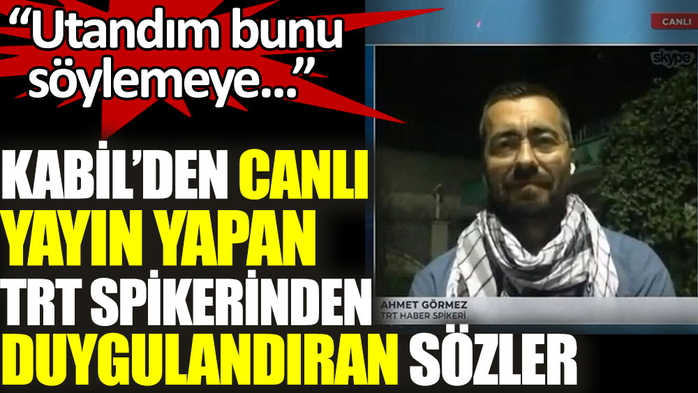 TRT Haber Spikeri Ahmet Görmez'in canlı yayındaki sözleri duygulandırdı