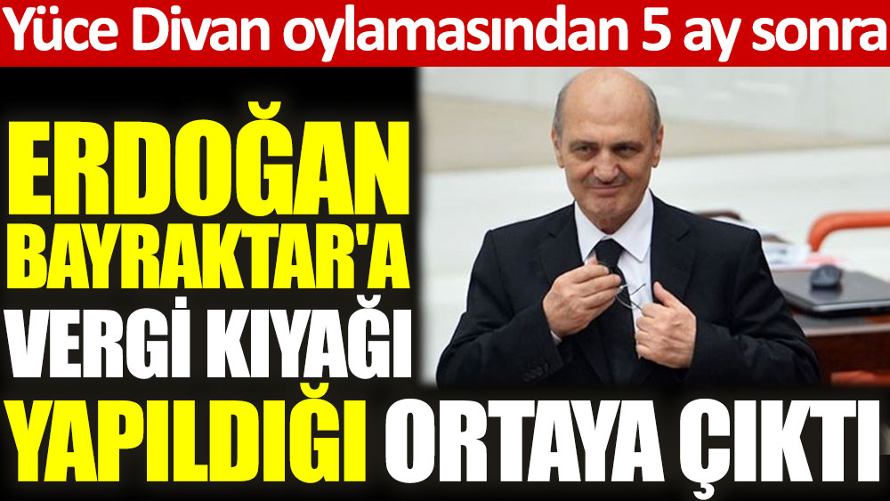 Erdoğan Bayraktar'a vergi muafiyeti sağlanmış
