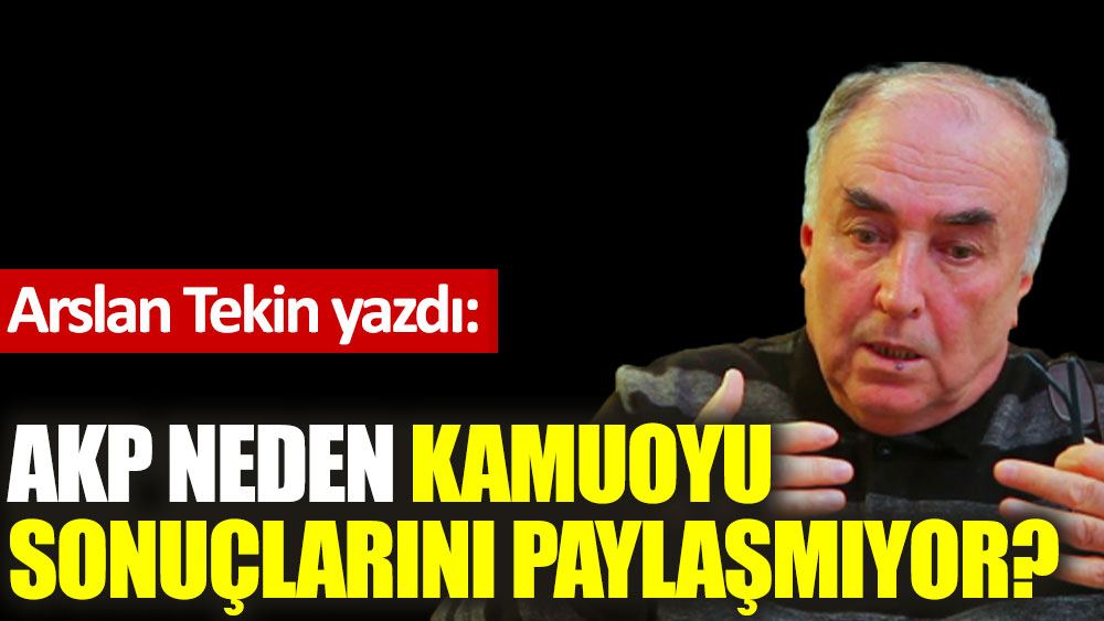AKP neden kamuoyu sonuçlarını paylaşmıyor?