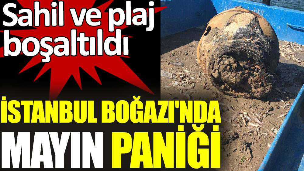 İstanbul Boğazı'nda mayın paniği