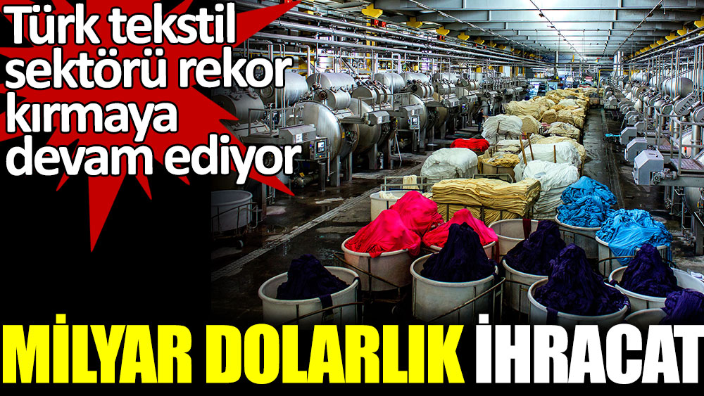 Türk tekstil sektörü rekor kırıyor